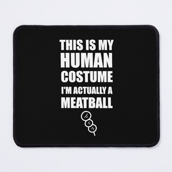 Item preview, This is my human costume I'm actually a meatball designed and sold by Tshirty10.