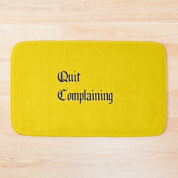 Item preview, Quit Complaining - Could be worse designed and sold by BlackGrain.