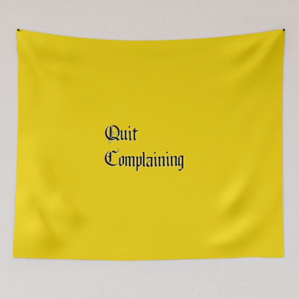 Item preview, Quit Complaining - Could be worse designed and sold by BlackGrain.