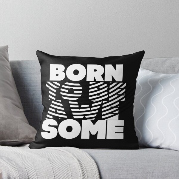 Item preview, Born to be awesome ,  tshirt cool throw pillow designed and sold by SoulWriter.