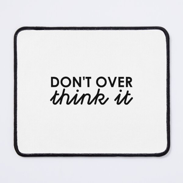 Item preview, Don't Over THINK IT designed and sold by GraphikNook.