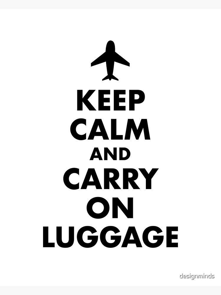 "Keep Calm and Carry On Luggage" Poster for Sale by designminds Redbubble