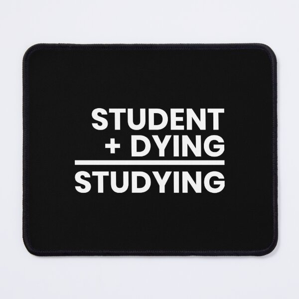 Item preview, Student Plus Dying Studying, Funny, Sarcastic Quote, Class, student life, Sticker, Hoodie, T-Shirt, text only design designed and sold by ShaykhUmer.