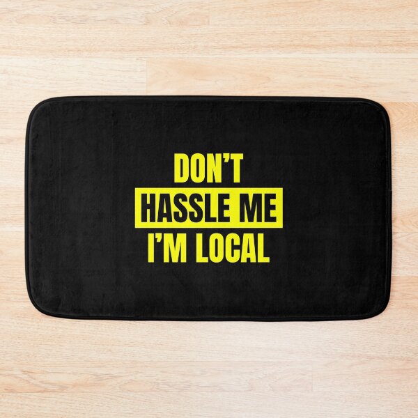 Item preview, Don't Hassle me I am Local, Funny, Sarcastic Quote, Class, student life, Sticker, Hoodie, T-Shirt, text only design designed and sold by ShaykhUmer.