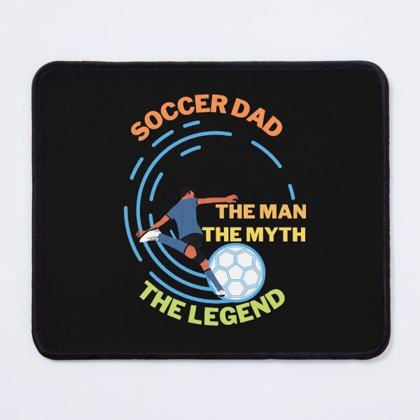 Item preview, Soccer Dad The Man The Myth The Legend designed and sold by Namphet.