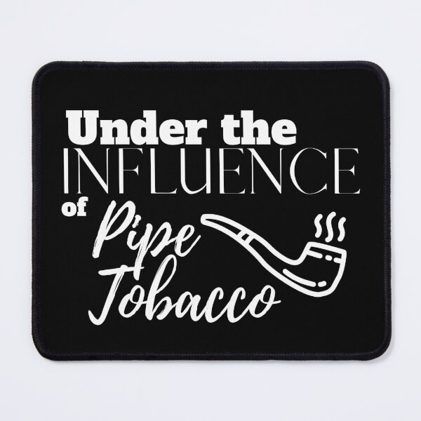 Item preview, Under the Influence of Pipe Tobacco designed and sold by It's On Backwards.