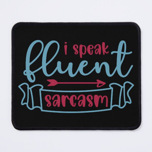 Item preview, Sarcastic Humor:   I speak fluent sarcasm. designed and sold by Deano's Designs.