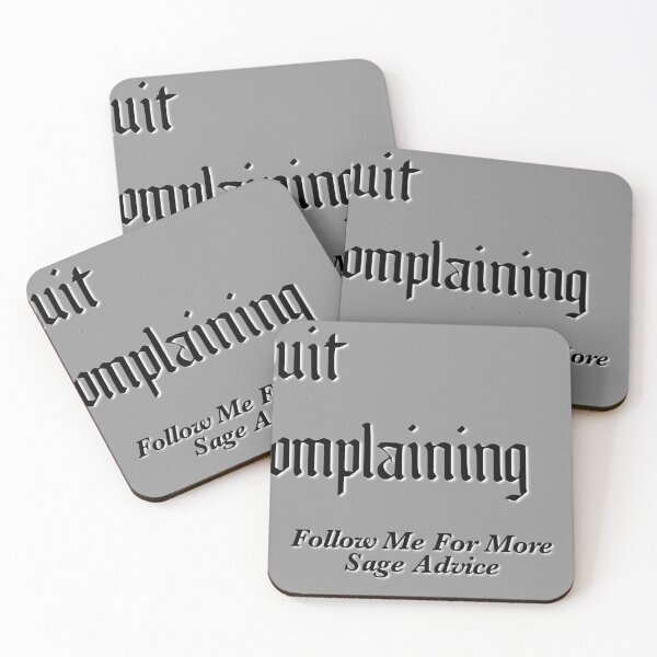 Item preview, Quit Complaining - Sage Advice designed and sold by BlackGrain.