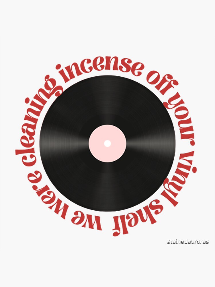 "we were cleaning incense off your vinyl shelf Taylor Swift" Sticker