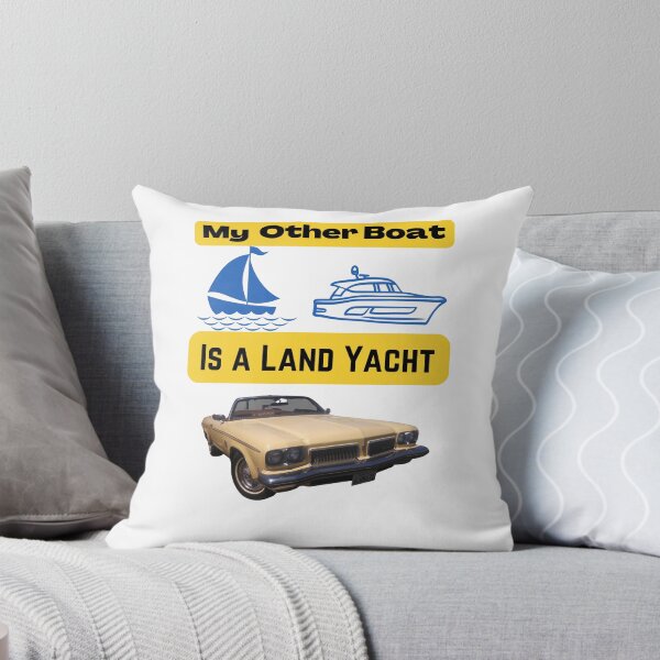My Other Boat Is A Land Yacht Throw Pillow