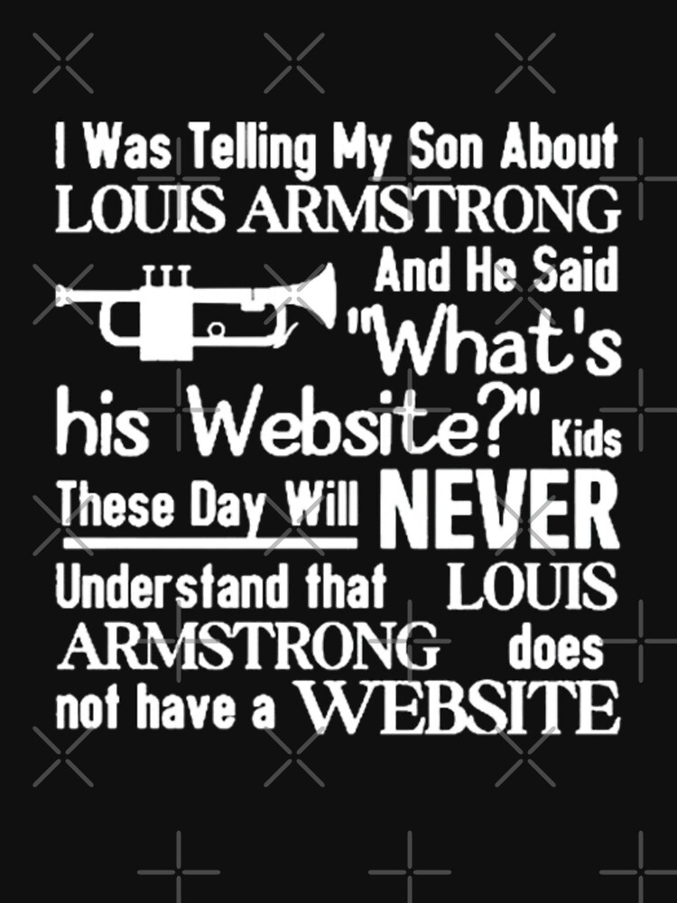 I was telling my son about louis armstrong shirt, hoodie, sweatshirt for  men and women