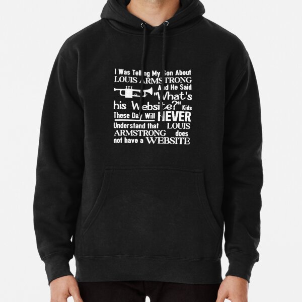 I Was Telling My Son About Louis Armstrong Shirt I Was Telling My Son About Louis  Armstrong Sweatshirt I Was Telling My Son About Louis Armstrong Hoodie NEW  - Laughinks