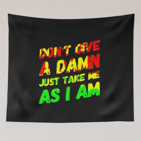 Item preview, Don't give a damn take me as I am designed and sold by TheRightHonMP.