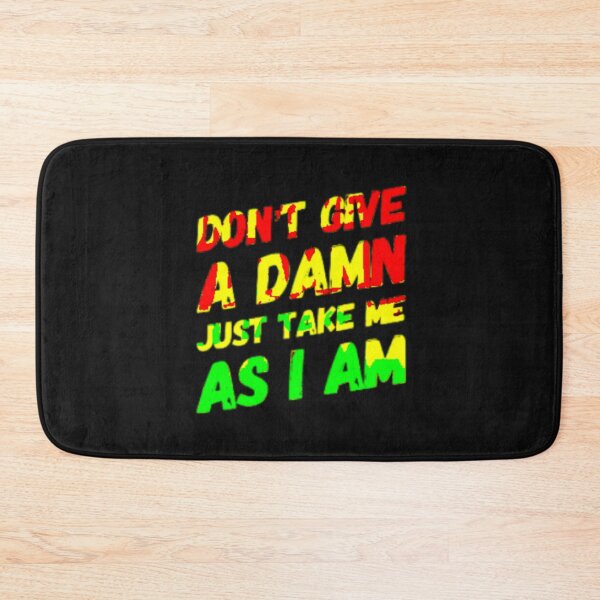 Item preview, Don't give a damn take me as I am designed and sold by TheRightHonMP.