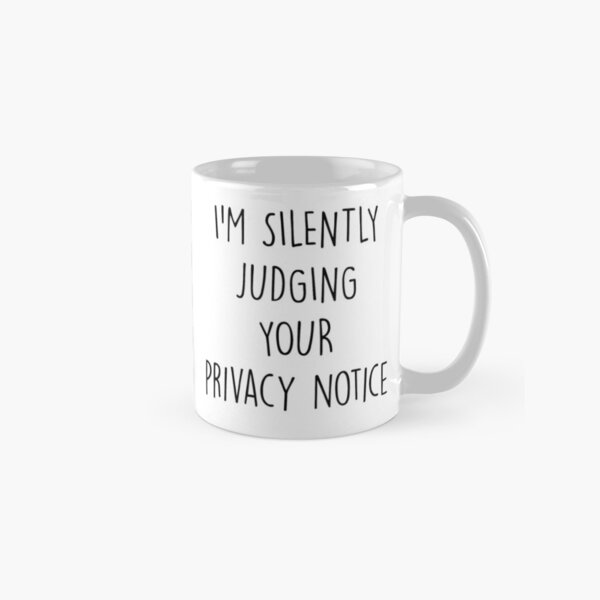 Item preview, I'm silently judging your privacy notice designed and sold by rmgirluk.