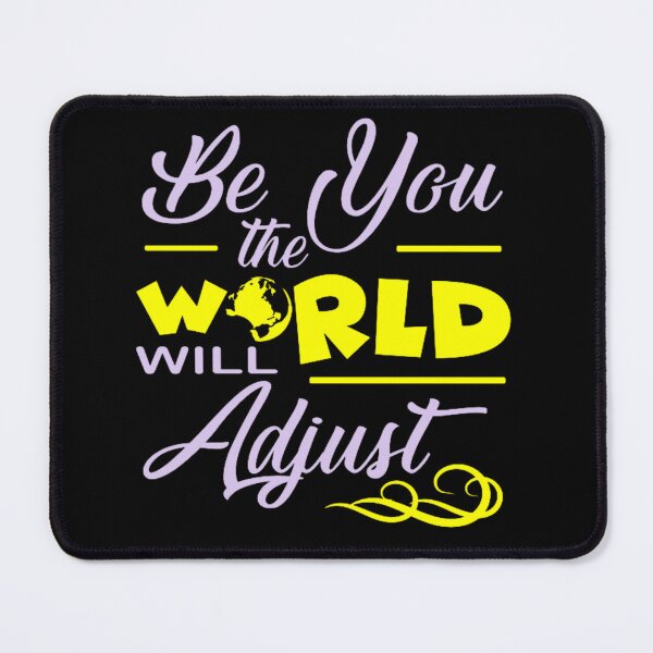 Item preview, Be You The World Will Adjust designed and sold by FurioInc.