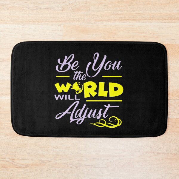 Item preview, Be You The World Will Adjust designed and sold by FurioInc.