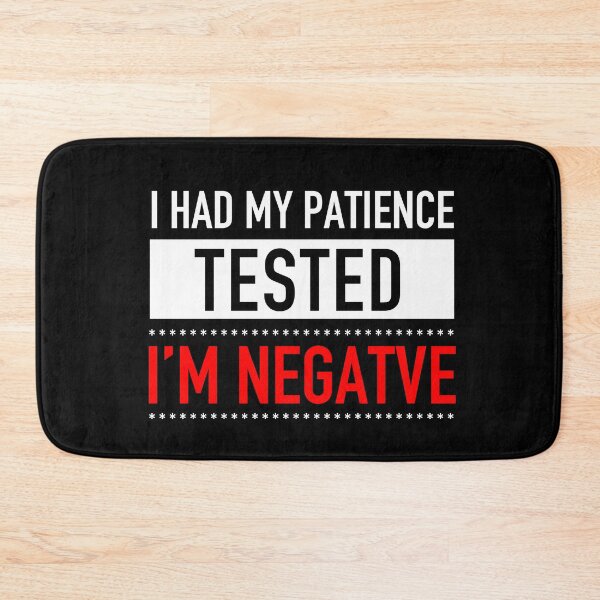 Item preview, I had my patience tested Im negative designed and sold by JukeLox.