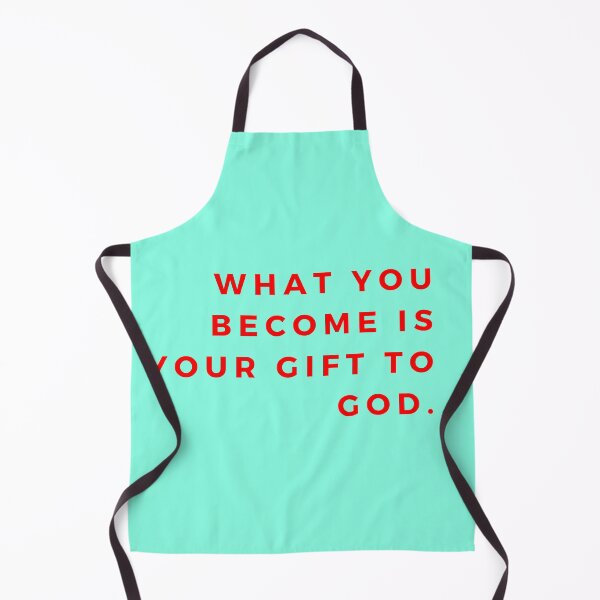 Item preview, What you become is your gift to God. designed and sold by Rechtop.