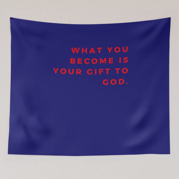 Item preview, What you become is your gift to God. designed and sold by Rechtop.