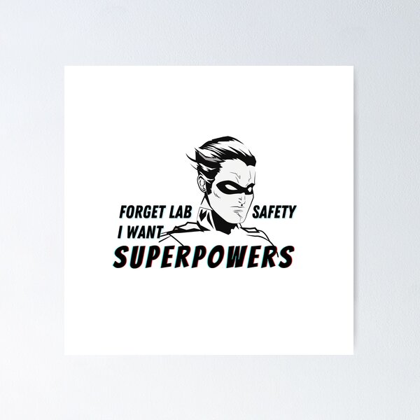 Item preview, Forget Lab Safety I Want Superpowers - Super Hero Quote designed and sold by Gummy Bear Gift Shop.