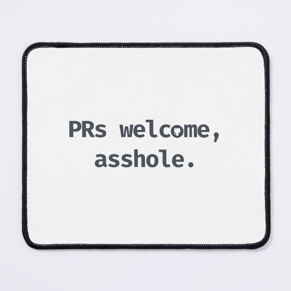 Item preview, PRs Welcome, Asshole. designed and sold by SD Studios.