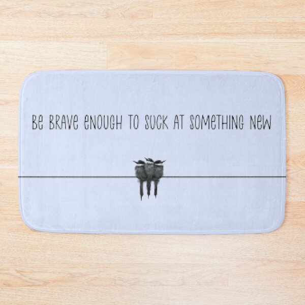 Item preview, Be brave enough to suck at something new with birds designed and sold by Yellow-Eyes.