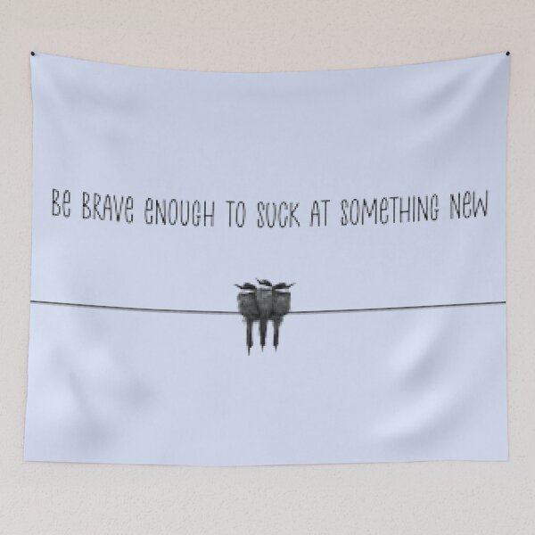 Item preview, Be brave enough to suck at something new with birds designed and sold by Yellow-Eyes.