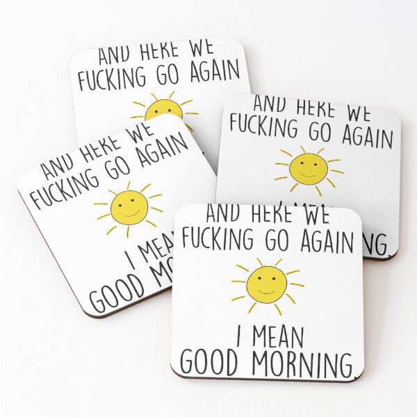 Item preview, and here we fucking go again i mean good morning , Funny Morning Quotes  designed and sold by Every Pet  Shirts.