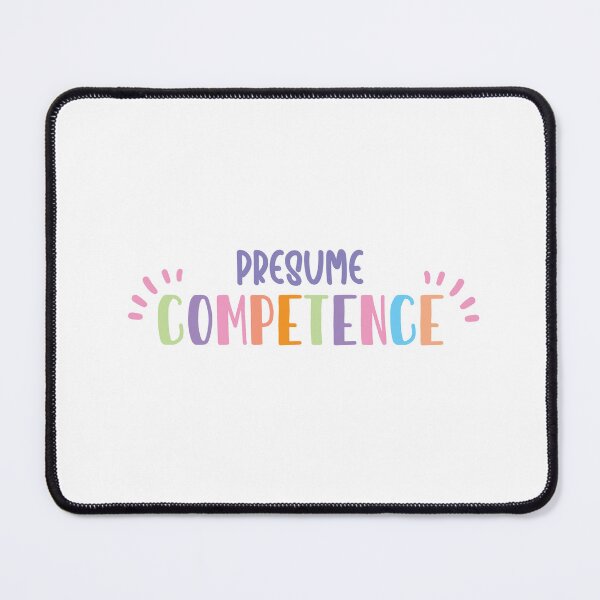 Item preview,  Presume Competence designed and sold by Inclusemuse  Lifestyle.