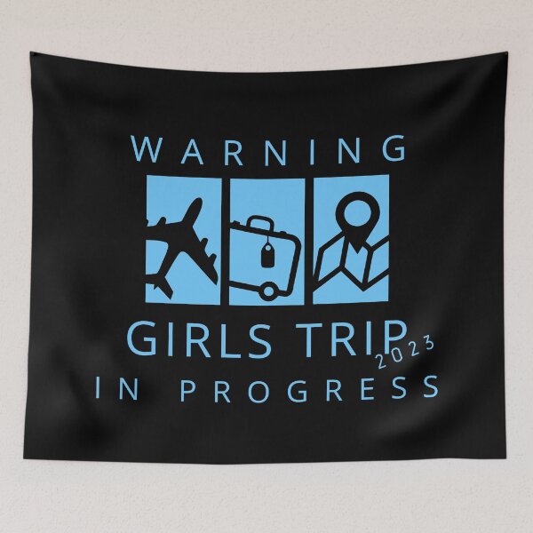 Item preview, Warning Girls Trip 2023 In Progress designed and sold by TrendyTribe.