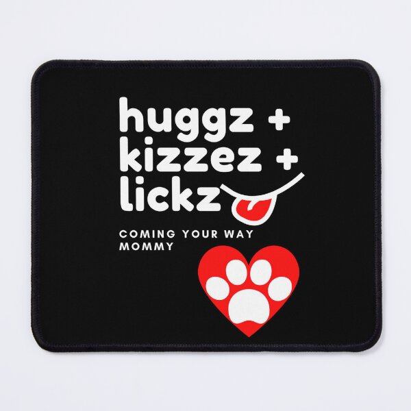 Item preview, Hugs Kisses Licks For Mommy (Pet Related) designed and sold by Namsus-Printing.