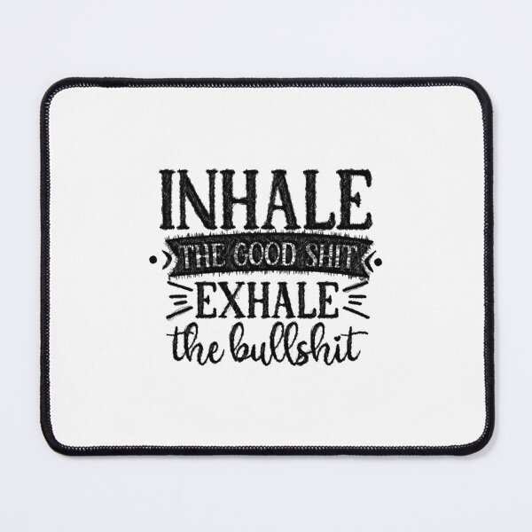 Item preview, Inhale The Good - Exhale The Bad, inhale the good shit,exhale the bullshit,exhale bullshit,bullshit designed and sold by RedArtsDesign.