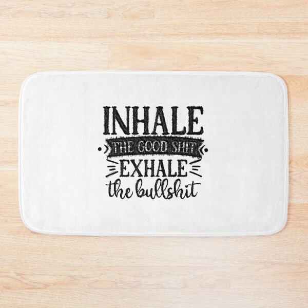 Item preview, Inhale The Good - Exhale The Bad, inhale the good shit,exhale the bullshit,exhale bullshit,bullshit designed and sold by RedArtsDesign.