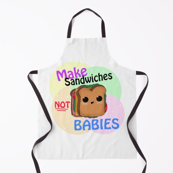 Item preview, Make Sandwiches Not Babies designed and sold by Kship.