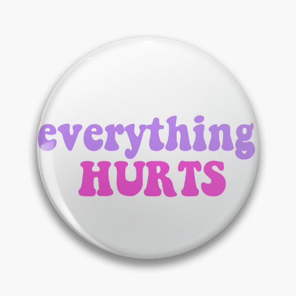 Item preview, Everything Hurts designed and sold by Inclusemuse  Lifestyle.