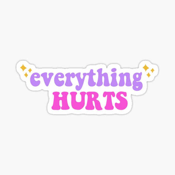 Item preview, Everything Hurts designed and sold by Inclusemuse  Lifestyle.