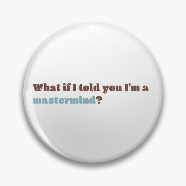 Item preview, What if I told you I'm a mastermind designed and sold by shirasilver.