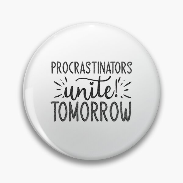 Item preview, Procrastinators Unite Tomorrow designed and sold by RedArtsDesign.