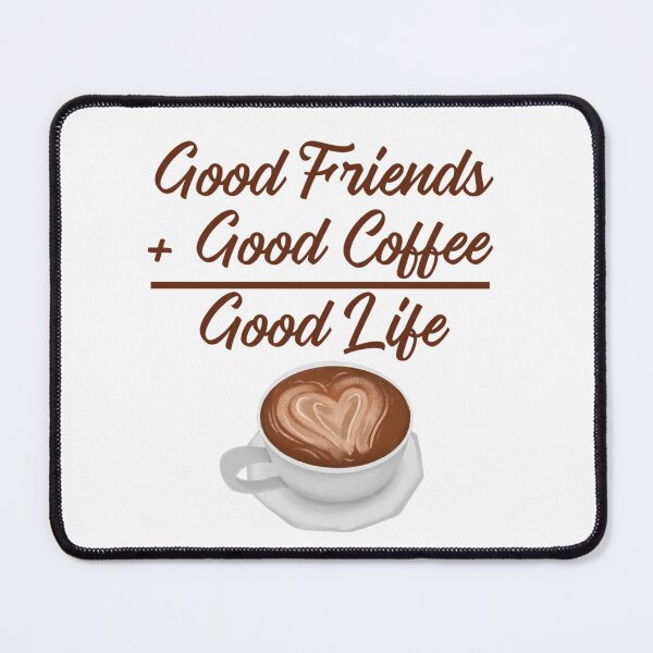 Item preview, Good Friends + Good Coffee = Good Life designed and sold by SSustainable.