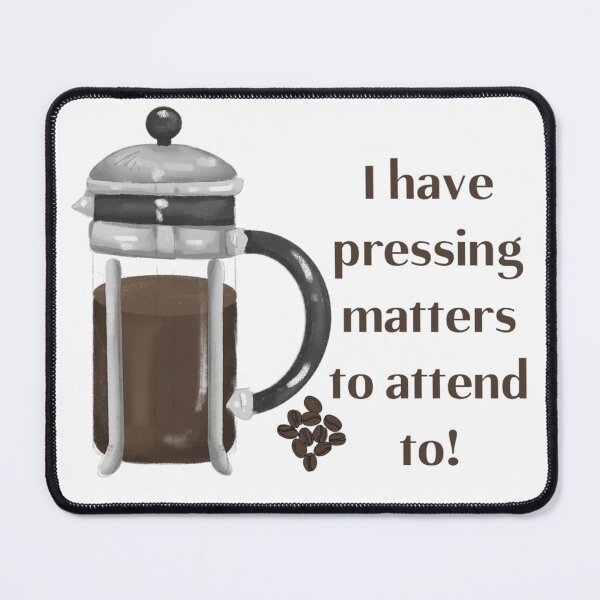 Item preview, I Have Pressing Matters to Attend To - Coffee Lover Gift designed and sold by SSustainable.