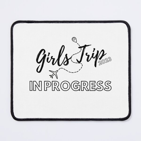 Item preview, Girls Trip 2023 In Progress designed and sold by TrendyTribe.