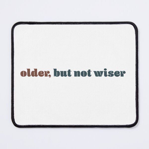 Item preview, older, but not wiser designed and sold by shirasilver.