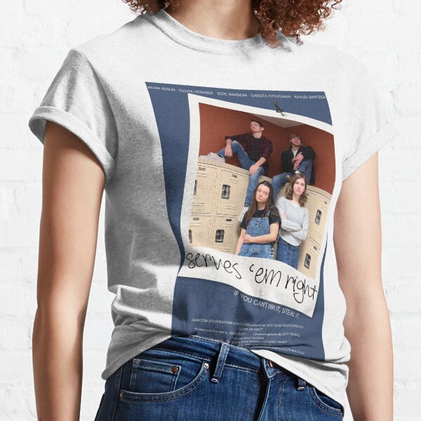 Serves Em Right Poster Classic T-Shirt