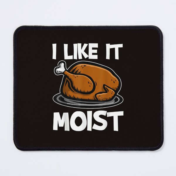 Item preview, I like It Moist Turkey Day designed and sold by Best Selling ⭐⭐⭐⭐⭐(9.0).