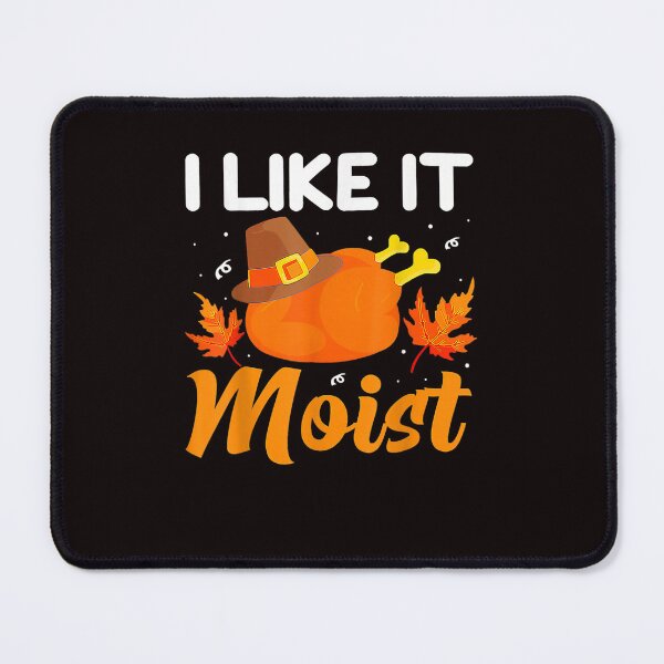 Item preview, I like It Moist Turkey Day designed and sold by Best Selling ⭐⭐⭐⭐⭐(9.0).