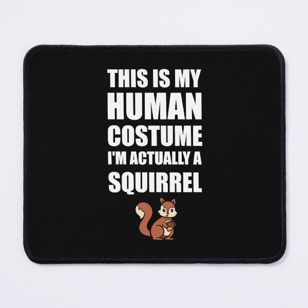 Item preview, This is my human costume I'm actually a squirrel designed and sold by Tshirty10.