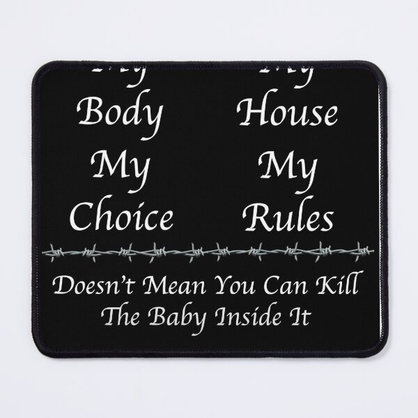 Item preview, Pro-Life - My Body My Choice Doesn't Mean You Can Kill A Baby designed and sold by BlackGrain.