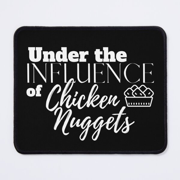 Item preview, Under the Influence of Chicken Nuggets designed and sold by It's On Backwards.