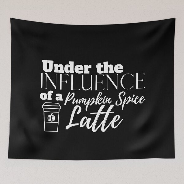 Item preview, Under the Influence of a Pumpkin Spice Latte designed and sold by It's On Backwards.